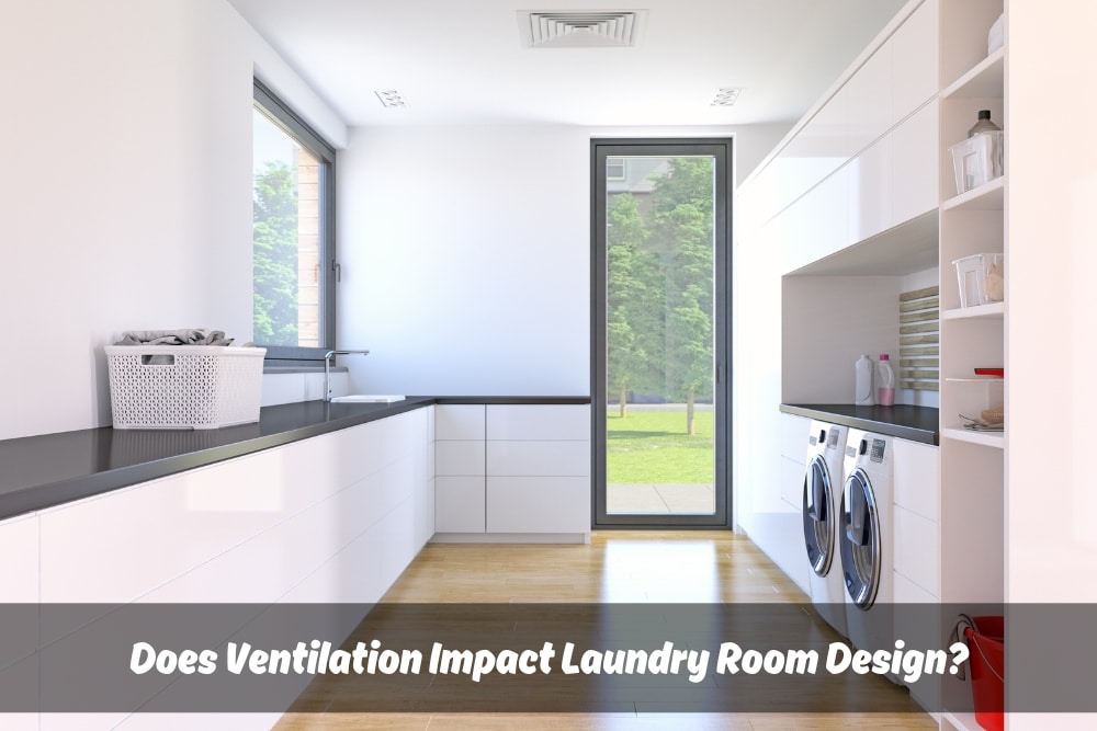 The image shows a laundry room with a focus on ventilation, highlighting its impact on the overall design.
